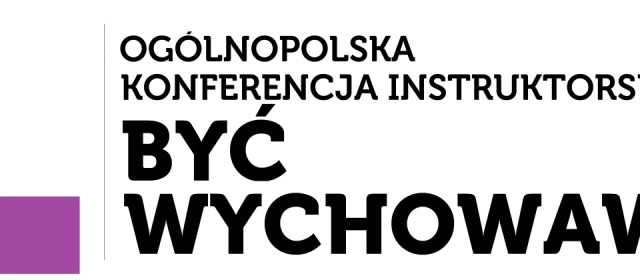 Konferencja Instruktorska „Być wychowawcą”